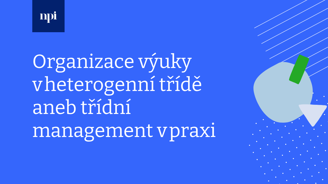 Organizace výuky v heterogenní třídě aneb třídní management v praxi