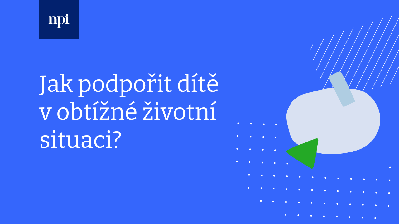 Jak podpořit dítě v obtížné životní situaci?