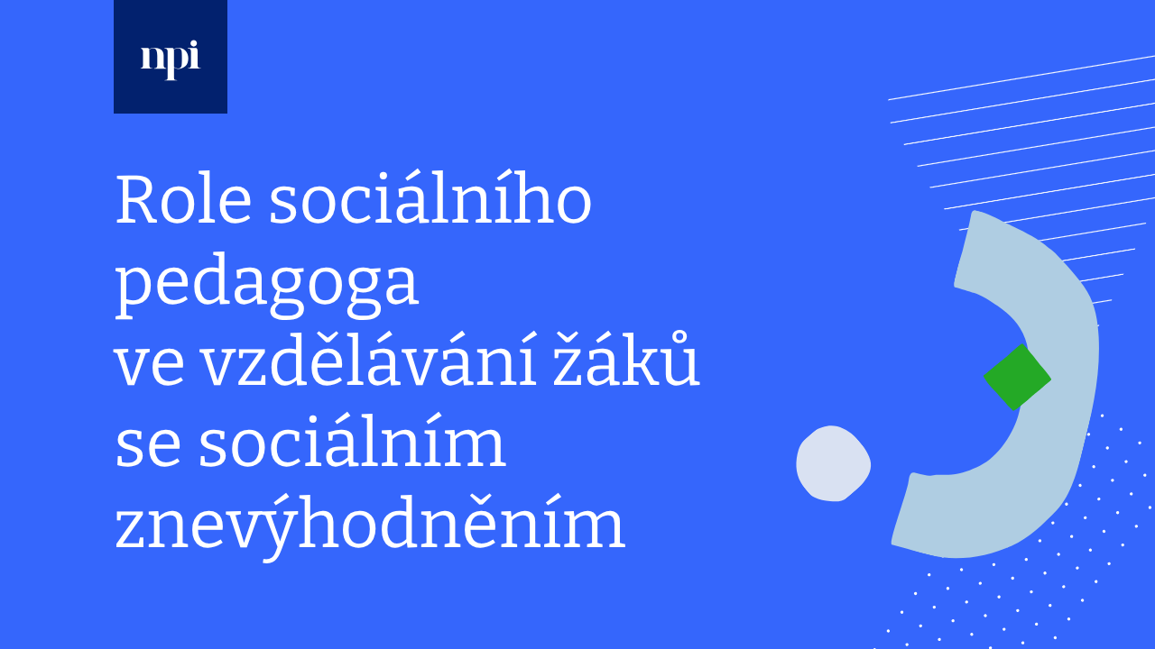 Role sociálního pedagoga a dalších školních poradenských pracovníků ve vzdělávání žáků se sociálním znevýhodněním