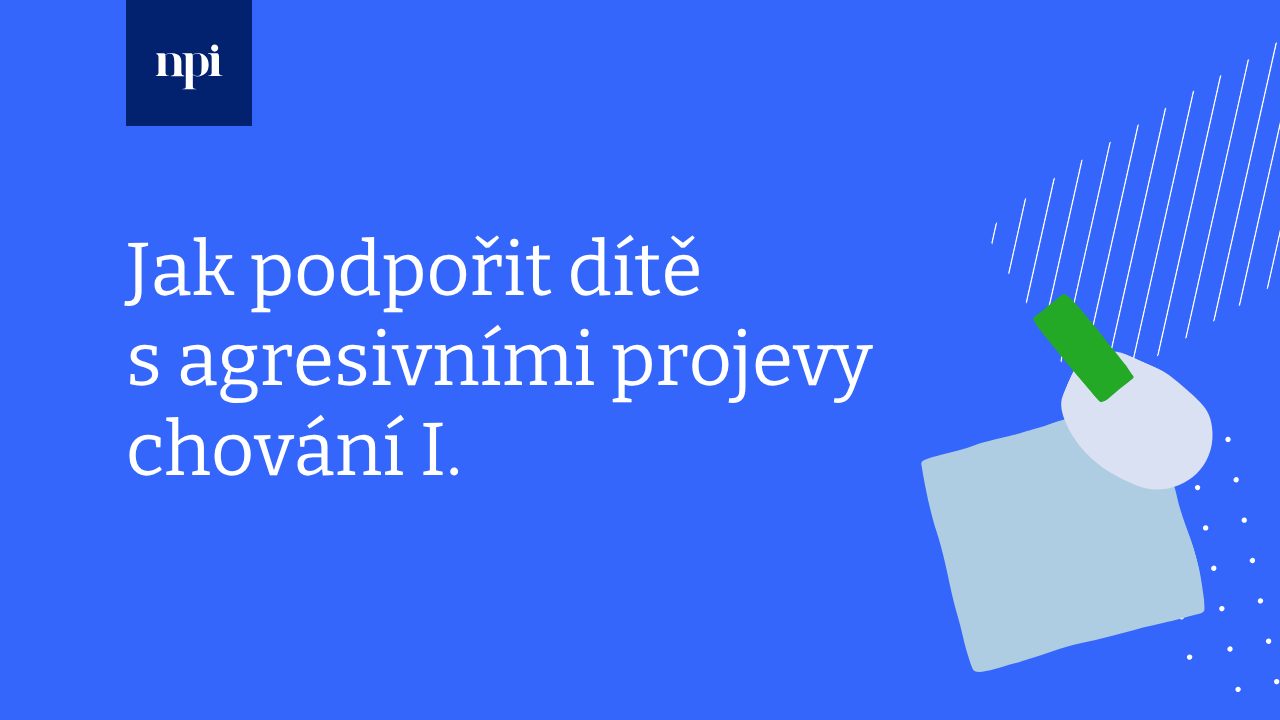 Jak podpořit dítě s agresivními projevy chování I.