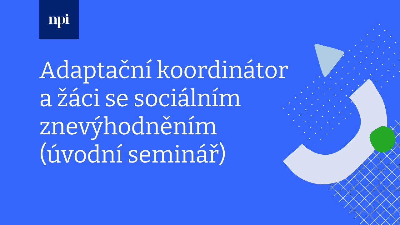Adaptační koordinátor a žáci se sociálním znevýhodněním (úvodní seminář)