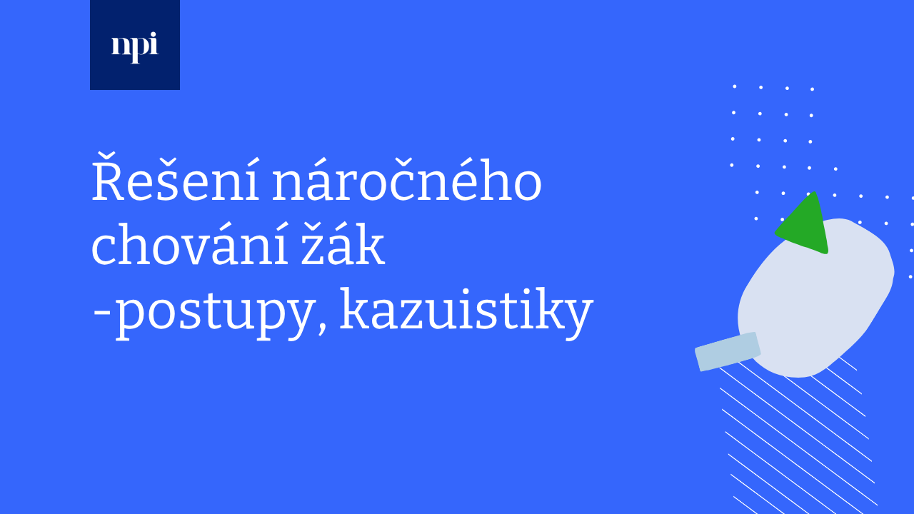 Řešení náročného chování žáků – postupy, kazuistiky